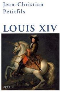 Louis XIV par Jean-Christian Petitfils