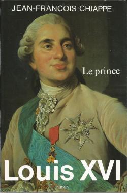 Louis XVI. Tome 1 : Le prince par Jean-Franois Chiappe