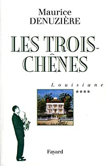 Louisiane, Tome 4 : Les Trois-Chnes par Maurice Denuzire