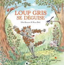 Loup gris, tome 4 : Loup gris se déguise par Gilles Bizouerne