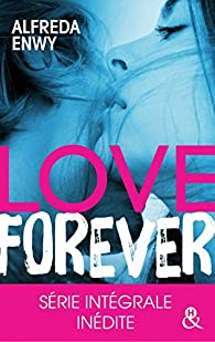 Love forever - Intgrale par Alfreda Enwy