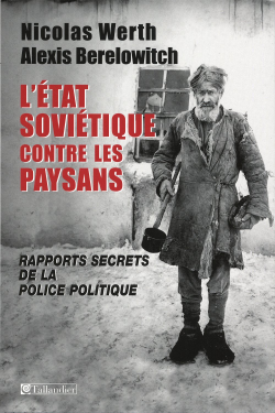 L'tat sovitique contre les paysans : Rapports secrets de la police politique (Tcheka, GPU, NKVD) 1918-1939 par Nicolas Werth