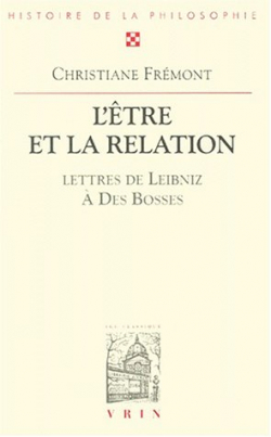 L'tre et la relation : Lettres de Leibniz  Des Bosses  par Christiane Frmont