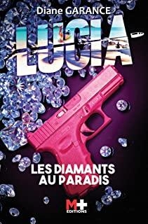 Lucia, tome 1 : Les diamants au paradis par Diane Garance
