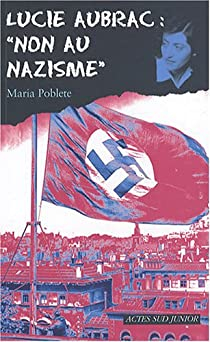 Lucie Aubrac : \'Non au nazisme\' par Maria Poblete