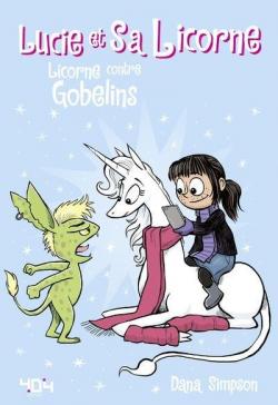 Lucie et sa licorne, tome 3 : Licorne contre gobelins par Dana Simpson