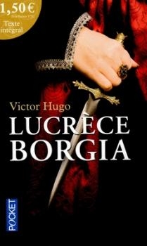 Lucrèce Borgia par Victor Hugo