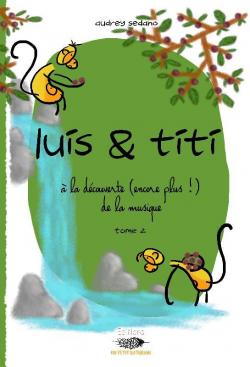 Luis et Titi  la dcouverte (encore plus !) de la musique, tome 2 par Audrey Sedano