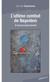 L'ultime combat de Napolon par Samuel Cazenave