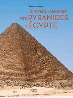 L'univers fascinant des pyramides d'gypte par Franck Monnier