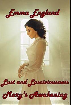 Lust and Laciviousness, tome 1 : Mary's Awakening par Emma England