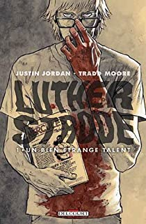 Luther Strode, tome 1 : Un bien trange talent par Justin Jordan