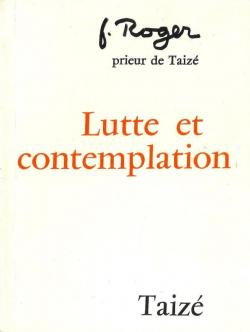 Lutte Et Contemplation par Frre Roger