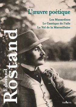 L'Oeuvre potique : Les Musardises - Le Cantique de l'Aile - Le Vol de la Marseillaise par Edmond Rostand