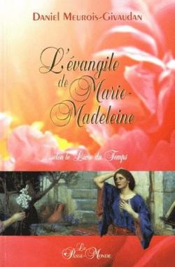 L'vangile de Marie-Madeleine... selon le Livre du Temps par Daniel Meurois