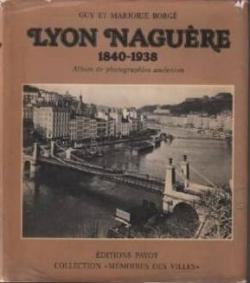 Lyon nagure. 1840-1938  par Guy Borg