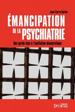 Emancipation de la psychiatrie par Jean-Pierre Martin