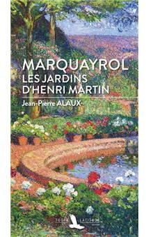 Marquayrol : Les jardins d'Henri Martin par Alaux