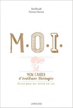 M.O.I., mon cahier d'criture-thrapie par Ewa Brandt