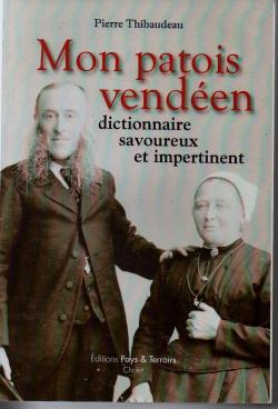 Mon patois venden - Dictionnaire savoureux et impertinent  par Pierre Thibaudeau