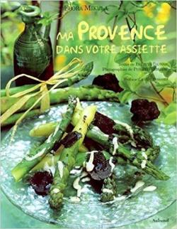 Ma Provence dans votre assiette par Flora Mikula