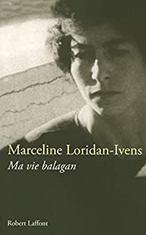 Ma vie balagan par Marceline Loridan-Ivens