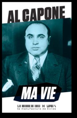 Ma vie par Alphonse Gabriel Capone