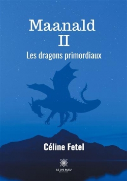 Maanald, tome 2 : Les dragons primordiaux par Cline Fetel
