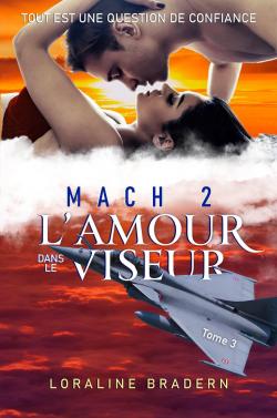 Mach 2, tome 3 : L'amour dans le viseur par Loraline Bradern