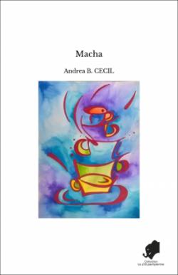 Le Fiquay, tome 1 : Macha par Andrea B. Cecil