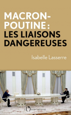 Macron / Poutine : Les liaisons dangereuses par Isabelle Lasserre
