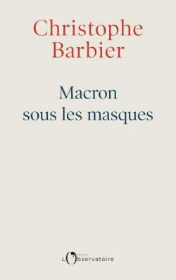 Macron sous les masques par Christophe Barbier