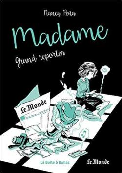 Madame, tome 3 : Grand reporter par Nancy Pea