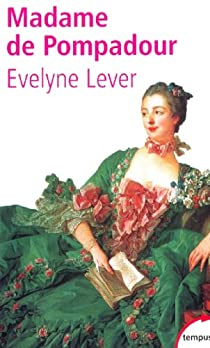 Madame de Pompadour par Evelyne Lever