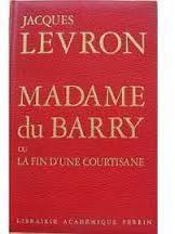 Madame du Barry ou la fin d'une courtisane par Jacques Levron