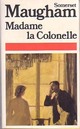 Madame la Colonelle : Et vingt-trois autres nouvelles par Maugham