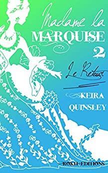 Madame la Marquise, tome 2 : Le retour par Keira Quinsley