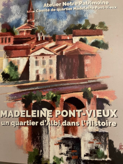 Madeleine Pont Vieux, un quartier d'Albi dans l'histoire par  Comit de quartier madeleine pont vieux