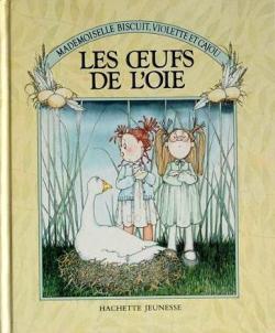 Mademoiselle Biscuit, Violette et Cajou, tome 2 : Les oeufs de l'oie par E.J. Taylor