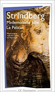 Mademoiselle Julie - Le Plican par August Strindberg