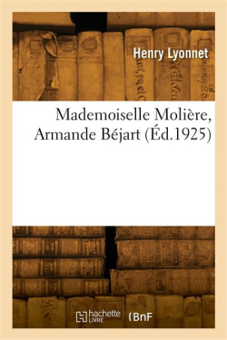 Mademoiselle Molire, Armande Bjart par Henry Lyonnet