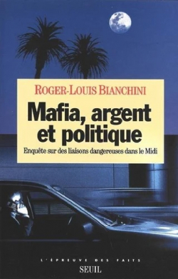 Mafia, argent et politique par Roger-Louis Bianchini