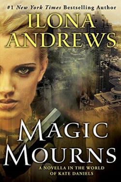 Kate Daniels, tome 3.3 : Magic Mourns par Ilona Andrews