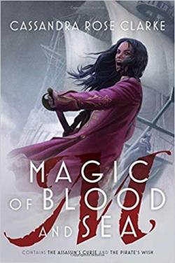 Magic of Blood and Sea, tome 1 par Cassandra Rose Clarke