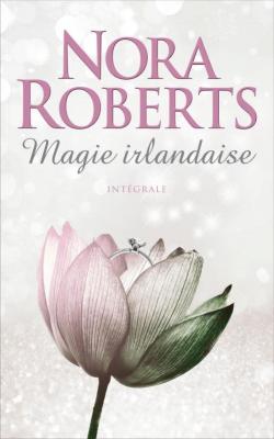 Magie Irlandaise - Intgrale par Nora Roberts