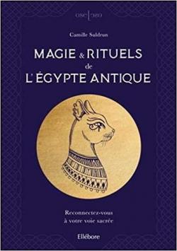 Magie & rituels de l'Egypte antique par Camille Suldrun