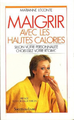 Maigrir avec les hautes calories par Marianne Leconte