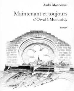 Maintenant et toujours d'Orval  Montmdy par Andr Monhonval