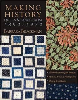 Making History - Quilts & Fabric from 1890-1970 par Barbara Brackman