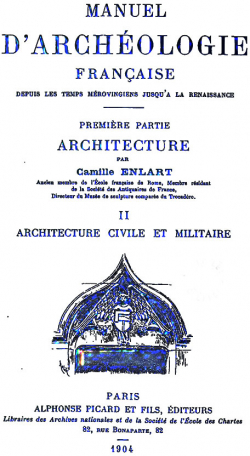 Manuel d'Archologie Franaise depuis les temps Mrovingiens jusqu' la Renaissance, Vol. 2 - Architecture civil et militaire par Camille Enlart